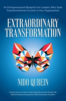 Hardcover Extraordinary Transformation: An Entrepreneurial Blueprint for Leaders Who Seek Transformational Growth in Any Organization Proven Lessons on How a Book