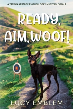 Paperback Ready, Aim, Woof!: A Tamsin Kernick English Cozy Mystery Book 2 Book