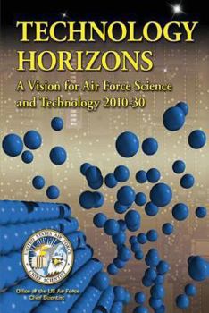 Paperback Technology Horizons - A Vision for Air Force Science and Technology 2010-30 Book