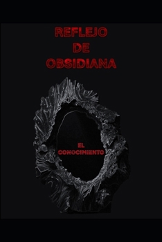 Paperback Reflejo de Obsidiana: El Conocimiento [Spanish] Book