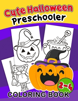 Paperback Cute Halloween Coloring Book Preschoolers 2-4: Boo-tiful Coloring Excitement for Preschoolers Book