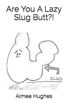 Paperback Are You A Lazy Slug Butt?! Book