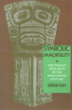 Paperback SYMBOLIC IMMORTALITY; The Tlingit Potlatch of the Nineteenth Century (Smithsonian Series in Ethnographic Inquiry) Book