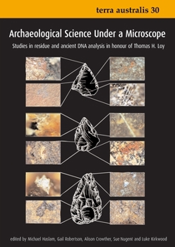 Paperback Archaeological Science Under a Microscope: Studies in Residue and Ancient DNA Analysis in Honour of Thomas H. Loy Book