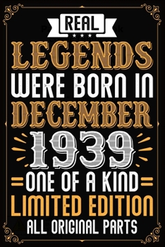 Real Legends Were Born In December 1939 One Of A Kind Limited Edition All Original Parts: 80th Birthday Vintage Gift, 80th Birthday Gift For 80 Years Old Men and Women born in December ... Her - 120 p
