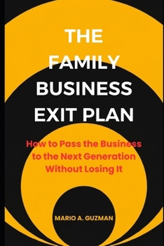 Paperback The Family Business Exit Plan: How to Pass the Business to the Next Generation Without Losing It Book