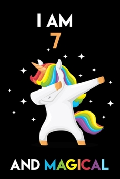 Unicorn Journal I am 7 And Magical: Unicorn Journal for girls and boys (7 Years Old) Birthday Gift for kids: Lined Notebook / Journal Gift, 100 Pages, 6x9, Soft Cover, Matte Finish