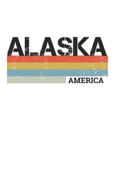 Alaska: Cool Vintage Retro Stripes Alaska Notebook Composition Makes For A Nice Gift And Souvenir For Friends, Family And Visitors To The State Of Alaska Writing Journal Or Diary Lined Journal Blank B
