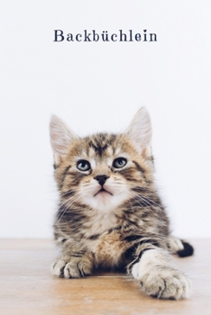 Mein Backbüchlein: Rezeptbuch zum Ausfüllen | Motiv: Süße Katze (German Edition)