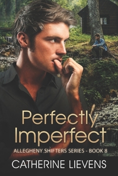 Perfectly Imperfect - Book #8 of the Allegheny Shifters