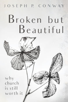 Paperback Broken But Beautiful: Why Church Is Still Worth It Book