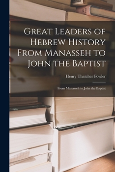 Paperback Great Leaders of Hebrew History From Manasseh to John the Baptist: From Manasseh to John the Baptist Book