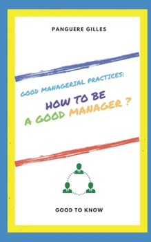 Paperback How to Be a Good Manager ?: Organization and management strategy [French] Book