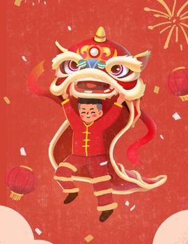 Chinese New Year Book For Kids Calendar: Beautiful Chinese New Year Planner with Weekly Spreads, Ample Writing Space, and Extra Lined Pages to Record Notes and Reminders