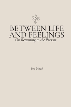 Paperback Between Life and Feelings / On Returning to the Present Book