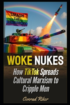 Paperback Woke Nukes: How TikTok Spreads Cultural Marxism to Cripple Men Book