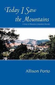 Paperback Today I Saw the Mountains: A Story of Overcoming Obsessive Compulsive Disorder Book