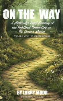 Hardcover On The Way: A (Relatively) Brief Summary of and Relational Commentary on The Owner's Manual Book
