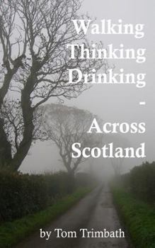 Paperback Walking, Thinking, Drinking Across Scotland Book