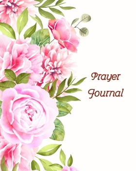 Paperback Prayer Journal: A Daily Guide for Prayer, Praise and Thanks: Modern Calligraphy and Lettering (Flower Design) Book