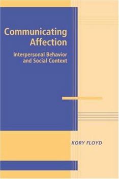Communicating Affection: Interpersonal Behavior and Social Context - Book  of the Advances in Personal Relationships