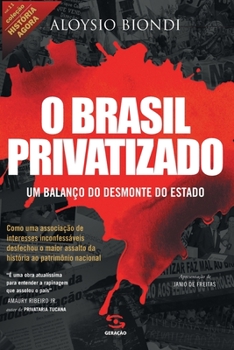 Paperback O Brasil privatizado (Coleção História Agora - Vol 11) [Portuguese] Book