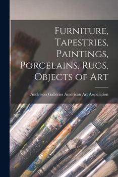 Paperback Furniture, Tapestries, Paintings, Porcelains, Rugs, Objects of Art Book