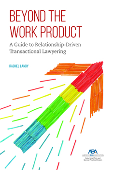 Paperback Beyond the Work Product: A Guide to Relationship-Driven Transactional Lawyering Book