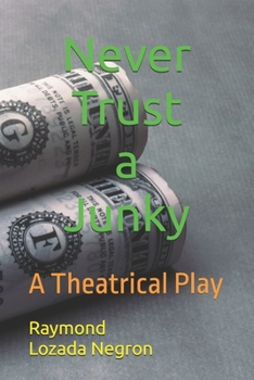 Paperback "Never Trust a Junky": A Theatrical Play Book