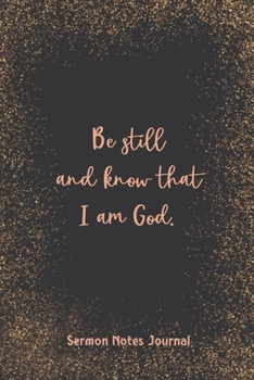 Paperback Be Still And Know That I Am God Sermon Notes Journal: Prayer Journal Religious Christian Inspirational Guide Worship Record Remember Book