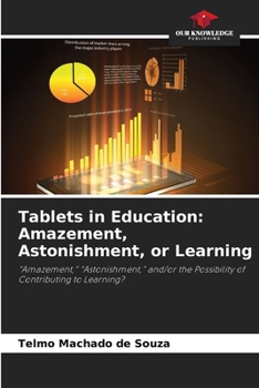 Paperback Tablets in Education: Amazement, Astonishment, or Learning Book