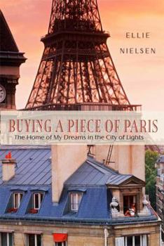 Paperback Buying a Piece of Paris: The Home of My Dreams in the City of Lights Book
