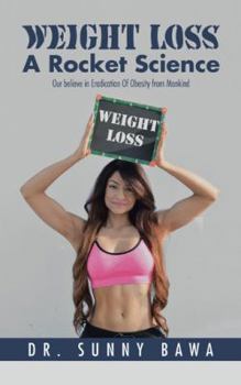 Hardcover Weight Loss A Rocket Science: Our believe in Eradication Of Obesity from Mankind Book