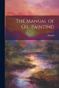 Paperback The Manual of Oil-Painting Book