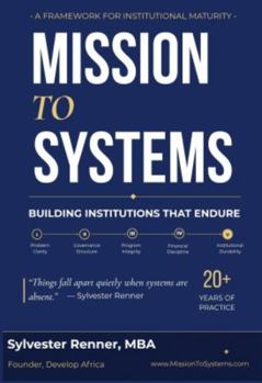Mission to Systems: Building Institutions That Endure