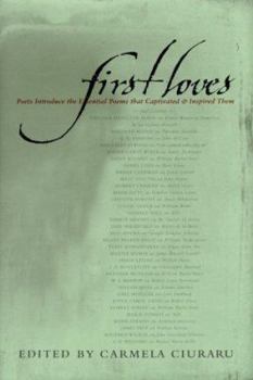 Hardcover First Loves: Poets Introduce the Essential Poems That Captivated and Inspired Them Book