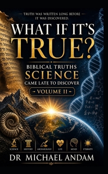 What If It’s True? – 2: Biblical Truths Science Came Late to Discover