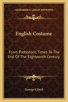 Paperback English Costume: From Prehistoric Times To The End Of The Eighteenth Century Book