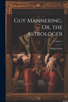 Paperback Guy Mannering, Or, the Astrologer; Volume 3 Book