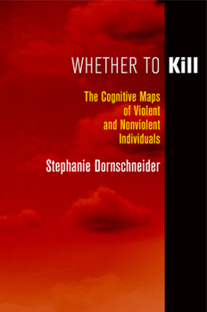 Hardcover Whether to Kill: The Cognitive Maps of Violent and Nonviolent Individuals Book