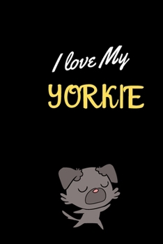 I love My yorkie: Awesome Notebook For Yorkshire,Gifts for Dog Lover Mom Dad 100 pages soft cover