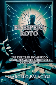 El Espejo Roto Un Thriller doméstico absolutamente adictivo y apasionante (Spanish Edition)