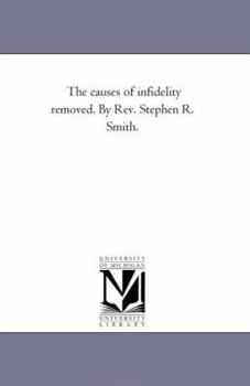 Paperback The Causes of infidelity Removed. by Rev. Stephen R. Smith. Book