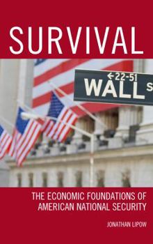 Hardcover Survival: The Economic Foundations of American National Security Book