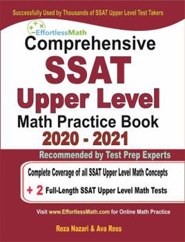 Paperback Comprehensive SSAT Upper Level Math Practice Book 2020 - 2021: Complete Coverage of all SSAT Upper Level Math Concepts + 2 Full-Length SSAT Upper Level Math Tests Book