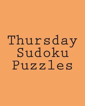 Paperback Thursday Sudoku Puzzles: Fun, Large Print Sudoku Puzzles [Large Print] Book