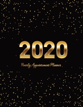 Paperback 2020 Hourly Appointment Planner: Time Blocking Planner 52 Weeks Monday to Sunday 8 AM to 9 PM Daily and Hourly Schedule Notebook 15 Minute Increments, Book