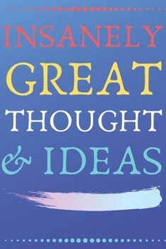 Paperback INSANELY GREAT THOUGHTS & IDEAS Blue and Black Background: Perfect Gag Gift (100 Pages, Blank Notebook, 6 x 9) (Cool Notebooks) Paperback Book