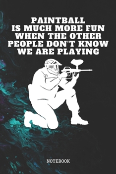 Notebook: Funny Paintball Sport Quote / Saying Paintball Training Coach Planner / Organizer / Lined Notebook (6" x 9")