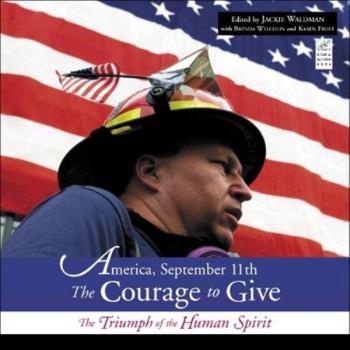 Hardcover America, September 11th: The Courage to Give: The Courage to Give: The Triumph of the Human Spirit Book